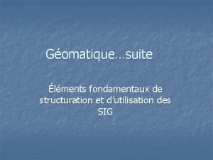 Gomatiquesuite lments fondamentaux de structuration et dutilisation des