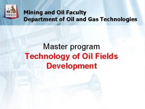 Mining and Oil Faculty Department of Oil and