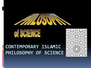 CONTEMPORARY ISLAMIC PHILOSOPHY OF SCIENCE The Philosophers Seyyed