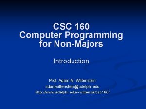 CSC 160 Computer Programming for NonMajors Introduction Prof