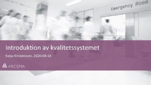 Introduktion av kvalitetssystemet Katja Kristensson 2020 08 14