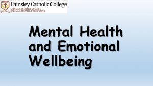 Mental Health and Emotional Wellbeing Mental Health and