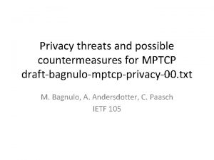 Privacy threats and possible countermeasures for MPTCP draftbagnulomptcpprivacy00