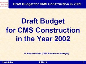 Draft Budget for CMS Construction in 2002 Draft
