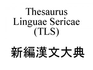 Thesaurus Linguae Sericae TLS AN HISTORICAL AND COMPARATIVE