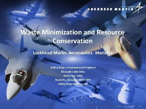 Waste Minimization and Resource Conservation Lockheed Martin Aeronautics