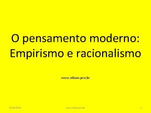 O pensamento moderno Empirismo e racionalismo www nilson