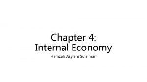 Chapter 4 Internal Economy Hamzah Asyrani Sulaiman in