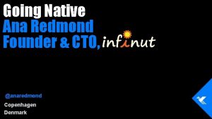 Going Native Ana Redmond Founder CTO anaredmond Copenhagen