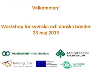Vlkommen Workshop fr svenska och danska bnder 23