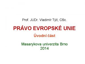 Prof JUDr Vladimr T CSc PRVO EVROPSK UNIE