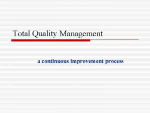 Total Quality Management a continuous improvement process Table