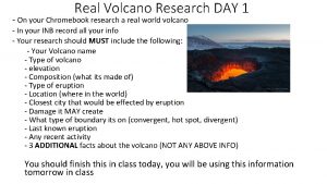 Real Volcano Research DAY 1 On your Chromebook