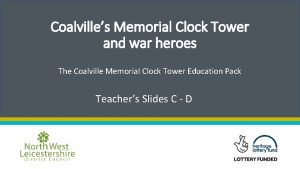 Coalvilles Memorial Clock Tower and war heroes The