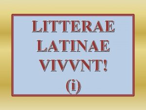 LITTERAE LATINAE VIVVNT i Marcvs Tvllivs CICERO TITVS