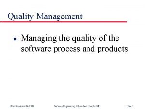 Quality Management l Managing the quality of the