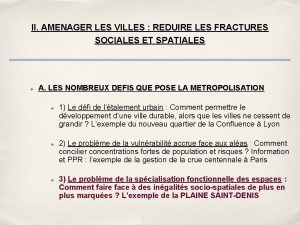 II AMENAGER LES VILLES REDUIRE LES FRACTURES SOCIALES