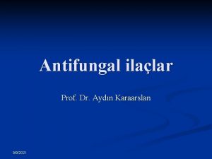 Antifungal ilalar Prof Dr Aydn Karaarslan 992021 n