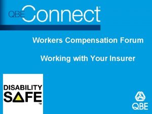 Workers Compensation Forum Working with Your Insurer Session