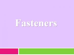 Fasteners What are fasteners Sewing notions used to