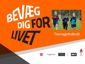 Teenagefodbold Info om proces Opstartsmde med trnere ledere