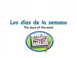 Los das de la semana The days of