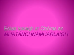 Eolas tosaigh ar Chras an MHATNCHNMHARLAIGH Clr na