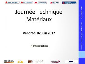 Vendredi 02 Juin 2017 Introduction 02 JUIN 2017