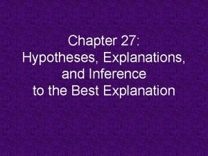 Chapter 27 Hypotheses Explanations and Inference to the