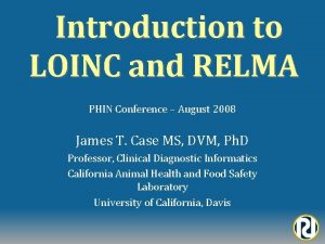 Introduction to LOINC and RELMA PHIN Conference August