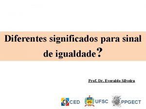 Diferentes significados para sinal de igualdade Prof Dr