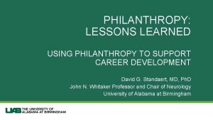 PHILANTHROPY LESSONS LEARNED USING PHILANTHROPY TO SUPPORT CAREER