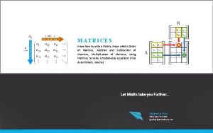 MATRICES Know how to write a Matrix Know