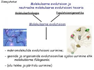 Sissejuhatus Molekulaarne evolutsioon ja neutraalne molekulaarse evolutsiooni teooria