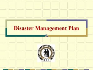 Disaster Management Plan DISASTER v Depending on the