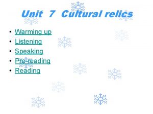 Unit 7 Cultural relics Warming up Listening Speaking