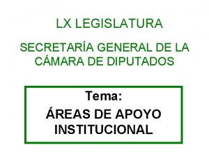 LX LEGISLATURA SECRETARA GENERAL DE LA CMARA DE