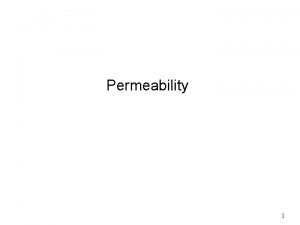 Permeability 1 Soil Permeability Definition n n It