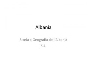 Albania Storia e Geografia dellAlbania K S Geografia