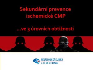 Sekundrn prevence ischemick CMP ve 3 rovnch obtnosti