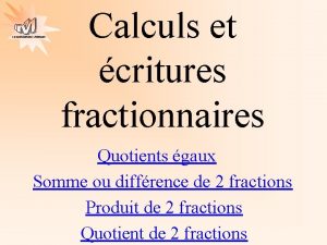 Les mathmatiques Autrement Calculs et critures fractionnaires Quotients