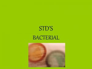 STDS BACTERIAL BACTERIAL STDs 1 Chlamydia 1 030