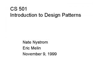 CS 501 Introduction to Design Patterns Nate Nystrom