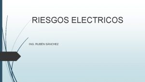 RIESGOS ELECTRICOS ING RUBN SNCHEZ HISTORIA DE LA