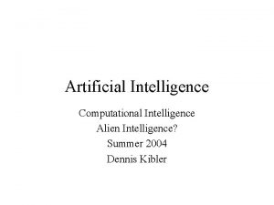 Artificial Intelligence Computational Intelligence Alien Intelligence Summer 2004
