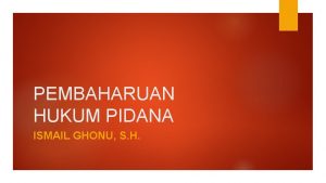 PEMBAHARUAN HUKUM PIDANA ISMAIL GHONU S H PEMBAHARUAN