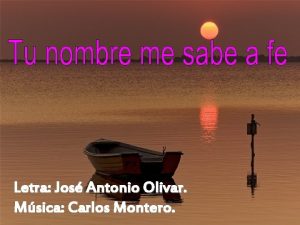 Letra Jos Antonio Olivar Msica Carlos Montero Tu