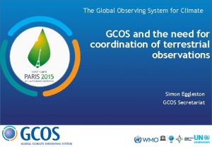 The Global Observing System for Climate GCOS and