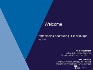 Welcome Partnerships Addressing Disadvantage July 2018 Andrew Witchard