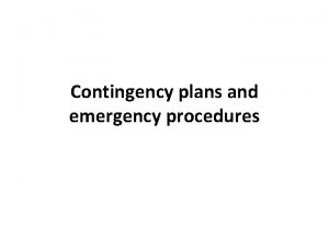 Contingency plans and emergency procedures Contingency plan The